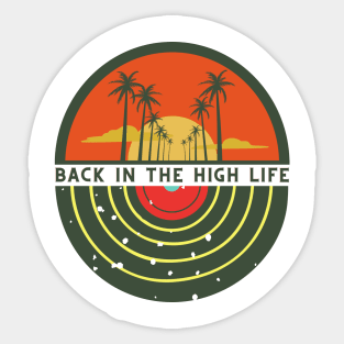 Back in the high life Sticker